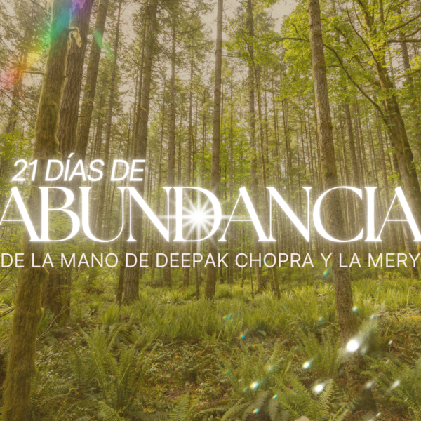 21 días de Abundancia con Deepak Chopra y Mery