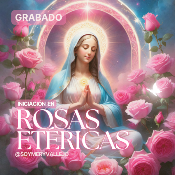 FEED MERY VALLEJO SEPT 2023 (3) CLASE GRABADA: Sistema Rosas Etéricas Madre María
