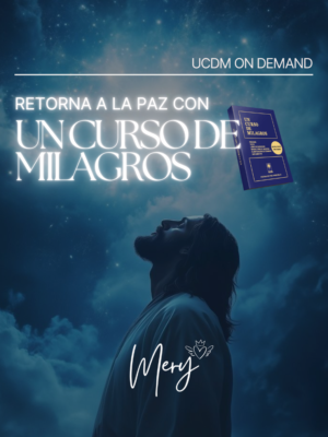Retorna a la PAZ con Un Curso de Milagros